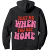 Text Me When You Get Home Hoodie